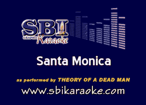 H
H
m
H
x
H
x
a

MIMI! 1

Santa Monica

4 performed by THEORY OF A DEAD MAN
www.sbikaraokecom