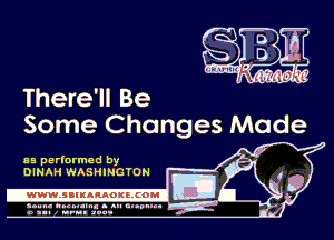 There'll Be
Some Changes Made

as perlormed by
DINAH WASHINGTON

.wWW.SBIKARAOKllCOMI
