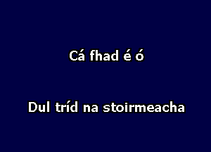 C51 fhad e' 6

Dul trl'd na stoirmeacha