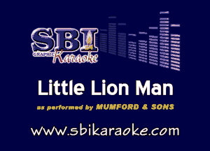 Little Lion Man

A panorama by MUMFORD 8 SONS

H
-.
-g
a
H
H
a
R

www.sbikaraokecom