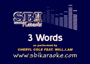 H
H
m
H
x
H
x
a

MIMI! l

u pulclmu! by

CHERYL COLE FEAT. WlLLJJIM

www.sbikaraokecom