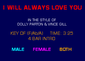 IN THE STYLE OF
DOLLY PAHTUN SxVINCE GILL

KEY OF IFlAbIAJ TIMEI 325
4 BAR INTRO

MALE BOTH