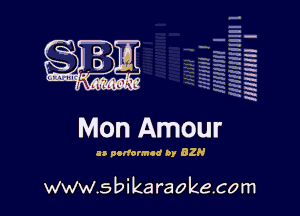 H
E
-g
'a
'h
2H
.x
m

Mon Amour

0 command by 82H

www.sbikaraokecom