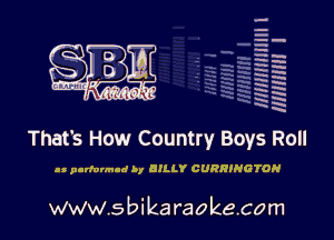 H
H
m
H
x
H
x
a

MIMI! 1

That's How Country Boys Roll

ll parfum-ud b, BILLY CURRIMGTOH

www.sbikaraokecom