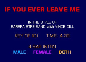 IN WE STYLE OF

BARBRA STREISAND with VINCE BILL

KEY OF ((3)

MALE

4 BAR INTRO

TlMEi

439

BOTH