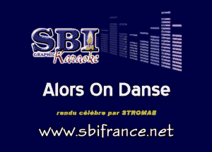 la
5a
-T.'g
ah
r5
2

x
t5

x

Alors On Danse

randu chobI- pl! SYRDRAI

www.sbifrancenet