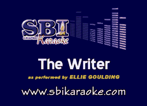 H
-.
-g
a
H
H
a
R

The Writer

.1 parfarnod by ELLIE GOULDIHG

www.sbikaraokecom