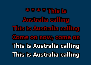 This is Australia calling
This is Australia calling