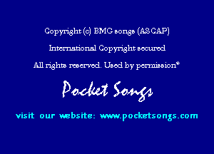 Copyright (c) BMG songs (AS CAP)
Inmn'onsl Copyright Bocuxcd

All rights named. Used by pmnisbion

Doom 50W

visit our websitez m.pocketsongs.com
