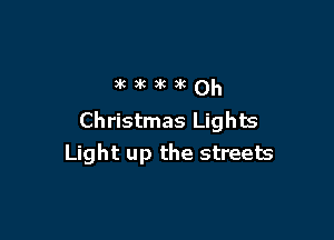 Christmas Lights
Light up the streets