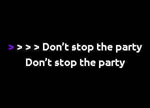 z. 31 z. Don't stop the party

Don't stop the party