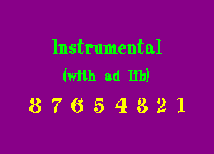 Instrumental
(with ad lib)

87654321