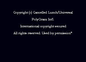 Copyright (c) Cancelled Lundwmmnl
PolyCram 1.1161
hman'onal copyright occumd

All righm marred. Used by pcrmiaoion