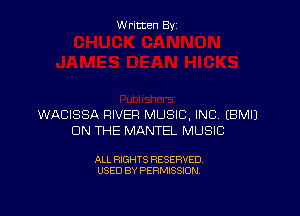 Written By

WACISSA RIVER MUSIC, INC. EBMIJ
ON THE MANTEL MUSIC

ALL RIGHTS RESERVED
USED BY PERMISSION