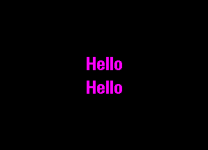 Hello
Hello
