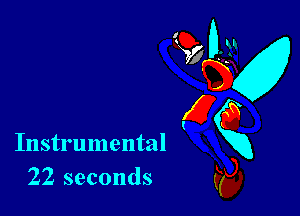 Instrumental
22 seconds