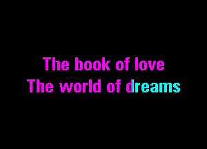 The book of love

The world of dreams