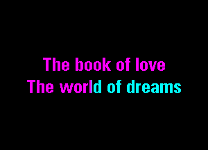 The book of love

The world of dreams