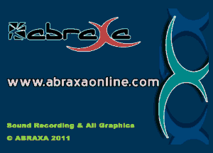 W

www.abraxaonline.com

Sound Rmoullng I. All arapnlc.
0 AIM 2011