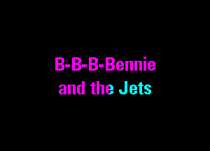 B-B-B-Bennie

and the Jets