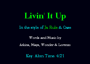 Livin' It Up
In the aryle of Ja Rule as Cane

Words and Munc by
Atkins, Maya, Wondcrck Lamaze

Key Abm Tune 421 l