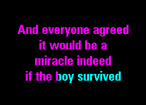 And everyone agreed
it would be a

miracle indeed
if the boy survived