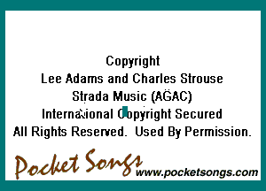 Copyright
Lee Adams and Charles Strouse
Strada Music (AGAC)

lnternaK-ional dbpjrright Secured
All Rights Reserved. Used By Permission.

DOM SOWW.WCketsongs.com