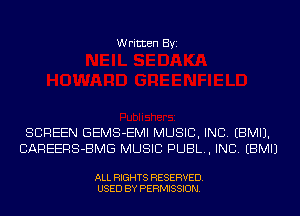 Written Byi

SCREEN GEMS-EMI MUSIC, INC. EBMIJ.
CAREERS-BMG MUSIC PUBL, INC. EBMIJ

ALL RIGHTS RESERVED.
USED BY PERMISSION.