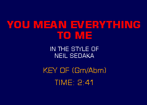 IN THE STYLE OF
NEIL SEDAKA

KEY OF IGmXAbmJ
TIME 2 41