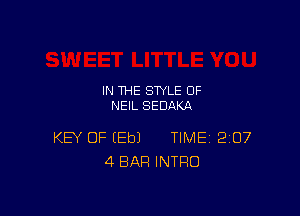 IN THE STYLE 0F
NEIL SEDAKA

KEY OF (Eb) TIME 207
4 BAR INTRO