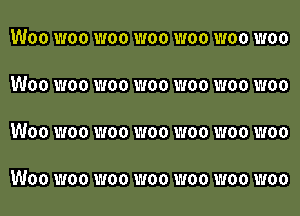 WOO W00 W00 W00 W00 W00 W00

WOO W00 W00 W00 W00 W00 W00

WOO W00 W00 W00 W00 W00 W00

WOO W00 W00 W00 W00 W00 W00