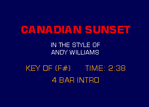 IN THE STYLE OF
ANDY WILLIAMS

KEY OF (HM TIME 288
4 BAR INTRO