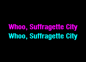 Whoa, Suffragette City

Whoa, Suffragette City