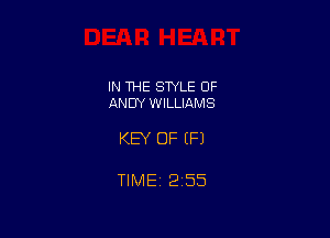 IN THE STYLE 0F
ANDY WILLIAMS

KEY OF (F1

TIME 2155