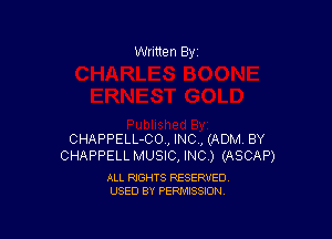 Written By

CHAPPELL-CO., INC, (ADM. BY
CHAPPELL MUSIC, INC) (ASCAP)

ALL RIGHTS RESERVED
USED BY PERMISSION