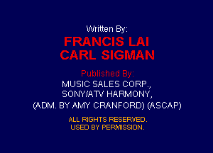 MUSIC SALES CORP,
SONYIATV HARMONY,

(ADM BY AMY CRANFORD) (ASCAP)

ALL RIGHTS RESERVED
USED BY PERMISSION