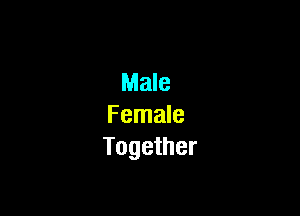 Male

Female
Together