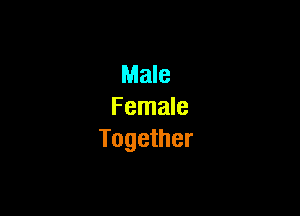 Male

Female
Together