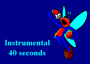 Instrumental
40 seconds