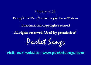 COPW'isht (OJ
SonyLATV TmchmBB Key's Chn'5 Wsm

Inmn'onsl copyright Bocuxcd

All rights named. Used by pmnisbion

Doom 50W

visit our websitez m.pocketsongs.com