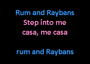 Rum and Raybans
Step into me

casa, me C858

rum and Ravbans