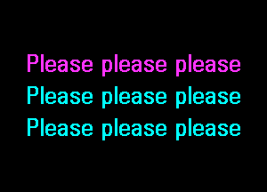 Please please please
Please please please
Please please please

g