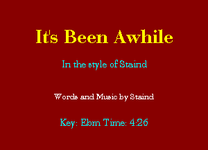 It's Been Awhile

In the style of Stamd

Words and Music by Stand

Key Elam Tune 426 l