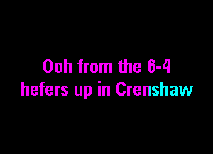 00h from the 6-4

hefers up in Crenshaw