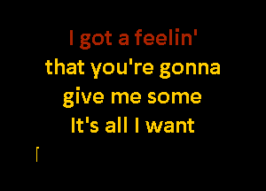 lgotafeeHn'
that you're gonna

gWenwsome
H3anlwmu