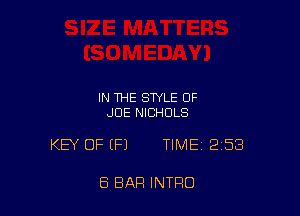 IN THE STYLE OF
JOE NICHOLS

KEY OF (F1 TIME 258

E3 BAR INTRO