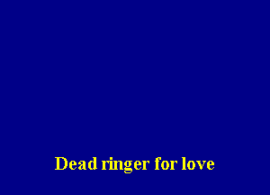 Dead n'nger for love