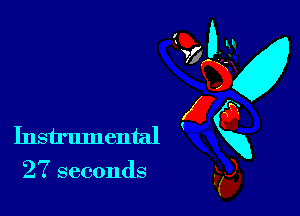 27 seconds

GD
vfgv
gQ
Instrumental xx
F5),