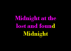 Midnight at the

lost and found

Midnight