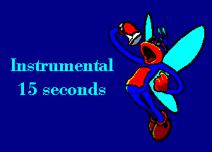 Instrumental
15 seconds 47g

xx)

'ij